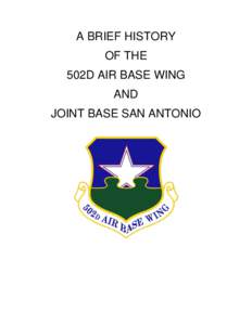 A BRIEF HISTORY OF THE 502D AIR BASE WING AND JOINT BASE SAN ANTONIO
