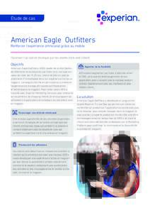 Étude de cas  American Eagle Outfitters Renforcer l’expérience omnicanal grâce au mobile Favoriser l’up-sell en boutique par les clients click-and-collect