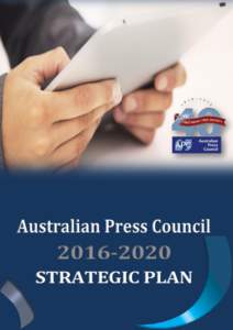 INTRODUCTION I am delighted to present what is, remarkably, the first Strategic Plan in the Australian Press Council’s 40-year history. This document could not come at a more critical time for the more than 900 masthe