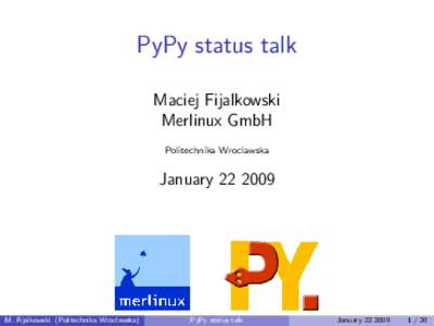 PyPy status talk Maciej Fijalkowski Merlinux GmbH Politechnika Wroclawska  January