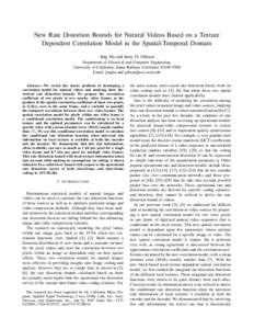 New Rate Distortion Bounds for Natural Videos Based on a Texture Dependent Correlation Model in the Spatial-Temporal Domain Jing Hu and Jerry D. Gibson Department of Electrical and Computer Engineering University of Cali