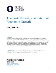 The Past, Present, and Future of Economic Growth Dani Rodrik Abstract Developing countries will face stronger headwinds in the decades ahead, both because the global
