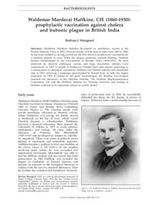 BACTERIOLOGISTS  Waldemar Mordecai Haffkine, CIE (1860–1930): prophylactic vaccination against cholera and bubonic plague in British India Barbara J Hawgood