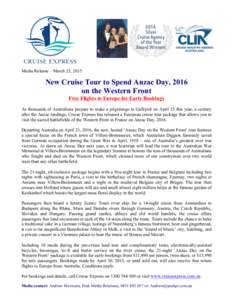 Media Release – March 25, 2015  New Cruise Tour to Spend Anzac Day, 2016 on the Western Front Free Flights to Europe for Early Bookings As thousands of Australians prepare to make a pilgrimage to Gallipoli on April 25 