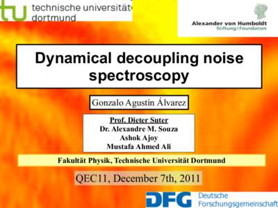 Dynamical decoupling noise spectroscopy Gonzalo Agustín Álvarez Prof. Dieter Suter Dr. Alexandre M. Souza Ashok Ajoy