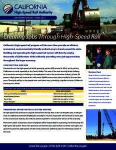J O B O P P O R T U N I T I E S • A P R I LCreating Jobs Through High-Speed Rail California’s high-speed rail program will do more than provide an efficient, economical, environmentally-friendly and safe way t
