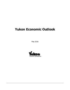 Yukon Economic Outlook  May 2016 © 2016 Department of Economic Development Yukon Government