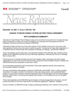CANADA TO BEGIN CONSULTATIONS ON FREE TRADE AGREEMENT WITH CARIBBEAN ... Page 1 of 2  December 19, :10 p.m. EST) No. 168 CANADA TO BEGIN CONSULTATIONS ON FREE TRADE AGREEMENT WITH CARIBBEAN COMMUNITY International