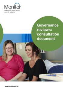 Governance reviews: consultation document  www.monitor.gov.uk