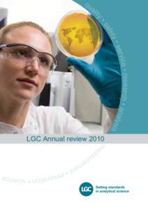 LGC Annual review 2010  Science for a safer world Contents Our Vision