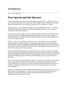 July 3, 2011 [Editorial]  Free Speech and the Internet As the United Nations has said, access to the Internet is a human right. A report by the U.N.’s special rapporteur presented last month to the Human Rights Council