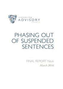 PHASING OUT OF SUSPENDED SENTENCES FINAL REPORT No.6 March 2016