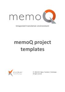 integrated translation environment  memoQ project templates  © [removed]Kilgray Translation Technologies.