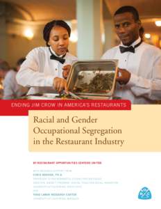 ENDING JIM CROW IN AMERICA’S RESTAURANTS  Racial and Gender Occupational Segregation in the Restaurant Industry BY RESTAURANT OPPORTUNITIES CENTERS UNITED
