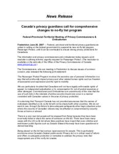 News Release ________________________________________________________________ Canada’s privacy guardians call for comprehensive changes to no-fly list program Federal-Provincial-Territorial Meeting of Privacy Commissio