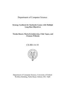 Department of Computer Science  Strategy Synthesis for Stochastic Games with Multiple Long-Run Objectives  Nicolas Basset, Marta Kwiatkowska, Ufuk Topcu, and