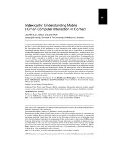 14  Indexicality: Understanding Mobile Human-Computer Interaction in Context JESPER KJELDSKOV and JENI PAAY Aalborg University, Denmark & The University of Melbourne, Australia