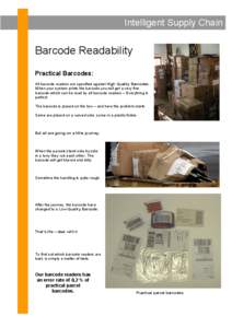 Intelligent Supply Chain  Barcode Readability Practical Barcodes: All barcode readers are specified against High Quality Barcodes. When your system prints the barcode you will get a very fine