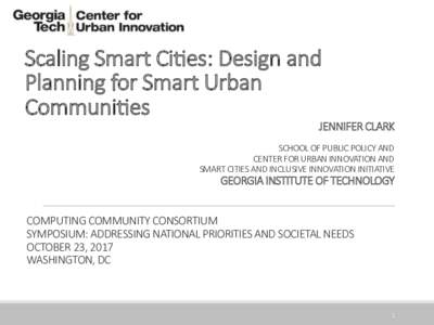 Scaling Smart Ci-es: Design and Planning for Smart Urban Communi-es JENNIFER CLARK
 
 SCHOOL OF PUBLIC POLICY AND