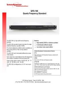 QFS-106 Quartz Frequency Standard The QFS-106 is a high performance frequency standard. The QFS-106 provides 6 output channels of a single