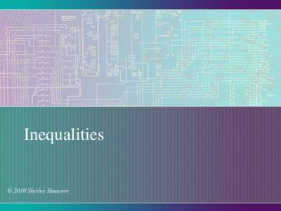 Inequalities  © 2010 Shirley Sinacore What is a “solution” to an inequality? • A replacement that makes an inequality true