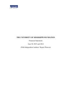 THE UNIVERSITY OF MISSISSIPPI FOUNDATION Financial Statements June 30, 2015 andWith Independent Auditors’ Report Thereon)  KPMG LLP
