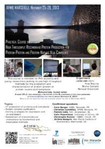 AFMB MARSEILLE November 25-29, 2013  Practical Course on High Throughput Recombinant Protein Production for Protein-Protein and Protein-Nucleic Acid Complexes