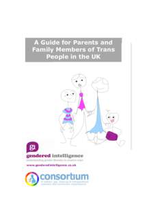 A Guide for Parents and Family Members of Trans People in the UK www.genderedintelligence.co.uk