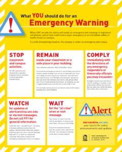 What you should do for an  Emergency Warning When UNC sounds the sirens and sends an emergency text message to registered cell phones, police have confirmed a major emergency or an immediate safety or health threat on ca