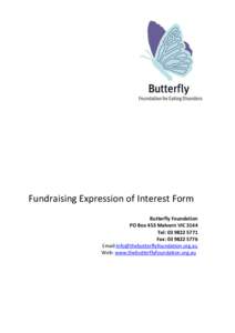 Fundraising Expression of Interest Form Butterfly Foundation PO Box 453 Malvern VIC 3144 Tel: [removed]Fax: [removed]Email:[removed]