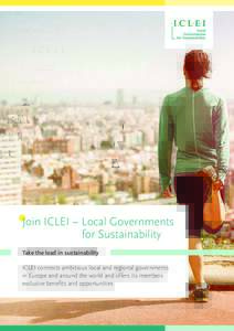 Join ICLEI – Local Governments 				 for Sustainability Take the lead in sustainability ICLEI connects ambitious local and regional governments in Europe and around the world and offers its members exclusive benefits an
