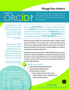 Manage Your Authors WHAT IS ORCID can help you better manage your authors and reviewers by providing a registry of unique, persistent identifiers for researchers and scholars that is open, non-proprietary, transparent, m