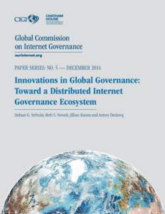 PAPER SERIES: NO. 5 — DECEMBERInnovations in Global Governance: Toward a Distributed Internet Governance Ecosystem Stefaan G. Verhulst, Beth S. Noveck, Jillian Raines and Antony Declercq