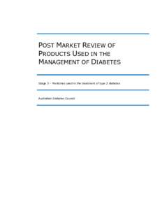 POST MARKET REVIEW OF PRODUCTS USED IN THE MANAGEMENT OF DIABETES Stage 3 – Medicines used in the treatment of type 2 diabetes  Australian Diabetes Council