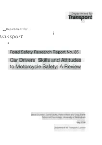 Road Safety Research Report No. 85  Car Drivers’ Skills and Attitudes to Motorcycle Safety: A Review  David Crundall, David Clarke, Patrick Ward and Craig Bartle