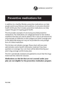 Preventive medications list In addition to a healthy lifestyle, preventive medications can help people avoid many illnesses and conditions. A consumer-directed health (CDH) plan that includes preventive medications can h