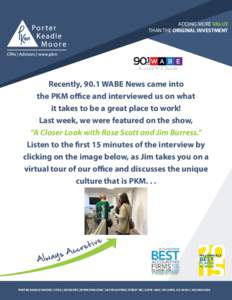 ADDING MORE VALUE THAN THE ORIGINAL INVESTMENT Recently, 90.1 WABE News came into the PKM office and interviewed us on what it takes to be a great place to work!