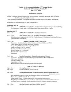Society for Developmental Biology 73rd Annual Meeting University of Washington, Seattle, WA July 17-21, 2014 Preliminary Program Program Committee: Martin Chalfie (Chair, SDB President), Dominique Bergmann, Mary Dickinso