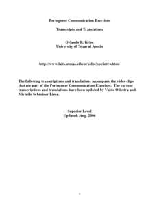 Portuguese Communication Exercises Transcripts and Translations Orlando R. Kelm University of Texas at Austin  http://www.laits.utexas.edu/orkelm/ppe/intro.html