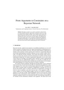 From Arguments to Constraints on a Bayesian Network a Floris BEX a , Silja RENOOIJ a Information and Computing Sciences, Utrecht University, The Netherlands