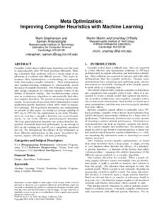 Meta Optimization: Improving Compiler Heuristics with Machine Learning Mark Stephenson and Saman Amarasinghe Massachusetts Institute of Technology Laboratory for Computer Science