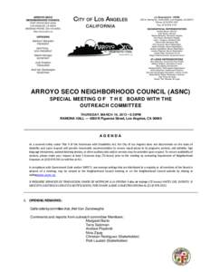 ARROYO SECO NEIGHBORHOOD COUNCIL (ASNC) SPECIAL MEETING O F T H E BOARD WITH THE OUTREACH COMMITTEE THURSDAY, MARCH 14, 2013 • 6:30PM RAMONA HALL — 4580 N Figueroa Street, Los Angeles, CA 90065