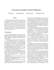 Group-theoretic Algorithms for Matrix Multiplication Henry Cohn∗ Robert Kleinberg†  Bal´azs Szegedy‡