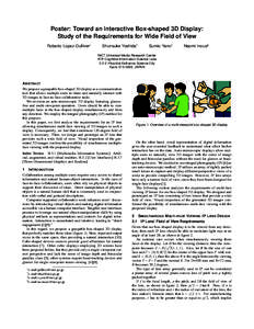 Poster: Toward an Interactive Box-shaped 3D Display: Study of the Requirements for Wide Field of View Roberto Lopez-Gulliver∗ Shunsuke Yoshida†