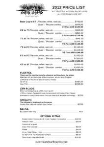 2013 PRICE LIST ALL PRICES IN AUSTRALIAN DOLLARS ALL PRICES INCLUDE GST SURFBOARDS  Base ( up to 6’7 ) Thruster, white, wet rub....................... $795.00