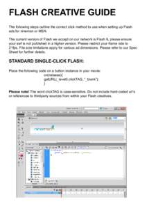 Flash creative guide The following steps outline the correct click method to use when setting up Flash ads for ninemsn or MSN. The current version of Flash we accept on our network is Flash 9, please ensure your swf is n