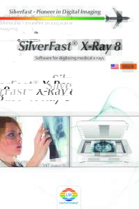 SilverFast - Pioneer in Digital Imaging  SilverFast® X-Ray 8 Software for digitizing medical x-rays ENGLISH
