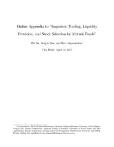 Online Appendix to “Impatient Trading, Liquidity Provision, and Stock Selection by Mutual Funds” Zhi Da, Pengjie Gao, and Ravi Jagannathan This Draft: April 10, 2010  Correspondence: Zhi Da, Finance Department, Mendo