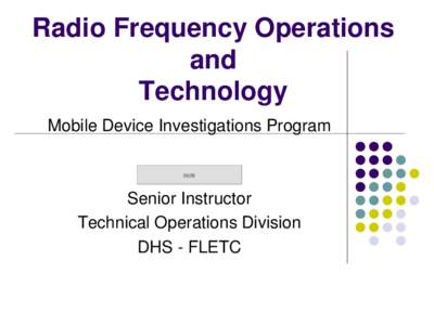 Radio Frequency Operations and Technology Mobile Device Investigations Program (b)(6)