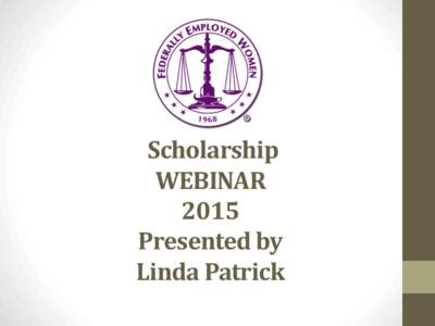 FEW Scholarship WEBINAR 2015 Presented by Linda Patrick
